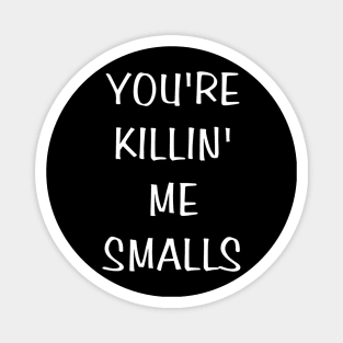 Youre Killin Me Smalls Funny Cute Baseball Magnet